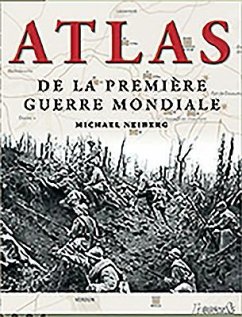 Atlas de la Premiere Guerre Mondiale - Neinberg, Michael