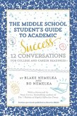 The Middle School Student's Guide to Academic Success: 12 Conversations for College and Career Readiness