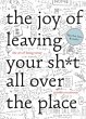 The Joy of Leaving Your Sh*t All Over... - Bild 1