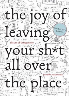 The Joy of Leaving Your Sh*t All Over the Place: The Art of Being Messy - McCartney, Jennifer