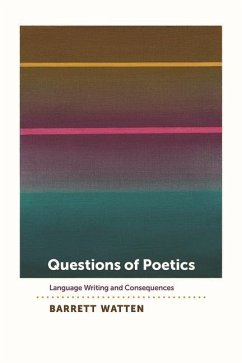 Questions of Poetics: Language Writing and Consequences - Watten, Barrett