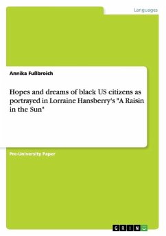 Hopes and dreams of black US citizens as portrayed in Lorraine Hansberry's &quote;A Raisin in the Sun&quote;