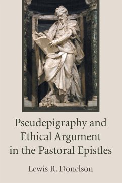 Pseudepigraphy and Ethical Argument in the Pastoral Epistles - Donelson, Lewis R.