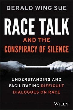 Race Talk and the Conspiracy of Silence - Sue, Derald Wing (California State University--Hayward)