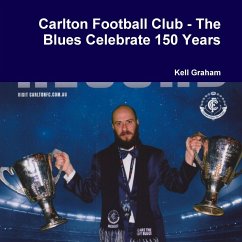 Carlton Football Club - The Blues Celebrate 150 Years - Graham, Kell