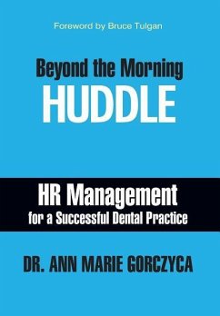 Beyond the Morning Huddle: HR Management for a Successful Dental Practice - Gorczyca, Ann Marie