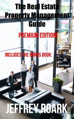 The Real Estate Property Management Guide: Premium Edition (eBook, ePUB) - Roark, Jeffrey; Rohde, Jeff