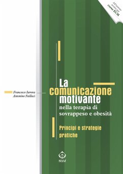 La comunicazione motivante nella terapia di sovrappeso e obesità (eBook, ePUB) - Faillaci, Antonino; Iarrera, Francesco