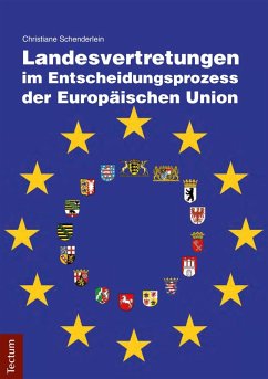 Landesvertretungen im Entscheidungsprozess der Europäischen Union (eBook, PDF) - Schenderlein, Christiane