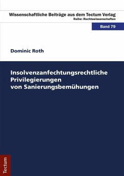 Insolvenzanfechtungsrechtliche Privilegierungen von Sanierungsbemühungen (eBook, PDF) - Roth, Dominic