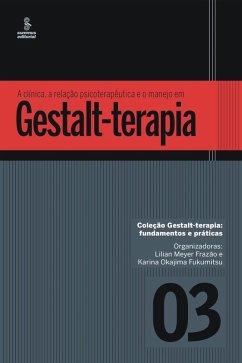 A clínica, a relação psicoterapêutica e o manejo em Gestalt-terapia (eBook, ePUB) - Karwowski, Silverio Lucio; Figueroa, Mauro; Brito, Maria Alice Queiroz de; Pinto, Ênio Brito; Cardella, Beatriz Helena Paranhos; Filho, Alberto Pereira Lima