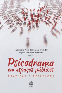 Psicodrama em espaços públicos (eBook, ePUB) - Datner, Yvette; Dedomenico, André Marcelo; Malaquias, Maria Célia; Greeb, Marisa Nogueira; Barcellos, Valéria Arantes; Baptista, Terezinha Tomé; Alves, Silvamir; Rodrigues, Rosane; Florez, Ricardo Guerra; Mascarenhas, Pedro D'Ávila; Giro, Natália; Vassimon, Maria Alice; Marino, Marília J.; Zampieri, Ana Maria Fonseca; Batista, Marcia Almeida; Motta, Júlia; Nonoya, Denise; Fernandes, Cláudia Clementi; Davoli, Cida; de Almeida, Ceres Maria Campolim; Cesarino, Antônio C.