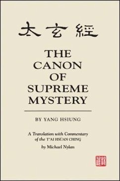 The Canon of Supreme Mystery by Yang Hsiung: A Translation with Commentary of the t'Ai Hsuan Ching by Michael Nylan - Nylan, Michael