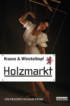 Holzmarkt / Friedrichshain Krimi Bd.3 (eBook, ePUB) - Krause, Hans-Ulrich; Winckelkopf, M. Pa.