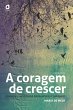 A coragem de crescer (eBook, ePUB) - Bild 1