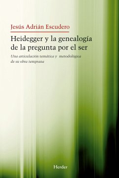 Heidegger y la genealogía de la pegunta por el Ser (eBook, ePUB) - Adrián Escudero, Jesús