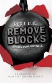 Remove Blocks & Build Your Business (eBook, ePUB) Remove Blocks & Build Your Business (eBook, ePUB)