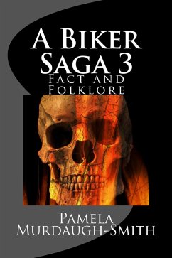 A Biker Saga 3, Fact and Folklore (eBook, ePUB) - Murdaugh-Smith, Pamela