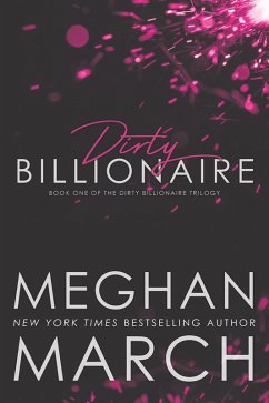 Dirty Billionaire (The Dirty Billionaire Trilogy, #1) (eBook, ePUB) - March, Meghan