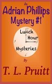 An Adrian Phillips Mystery #1 (Lunch Hour Mysteries, #1) (eBook, ePUB)