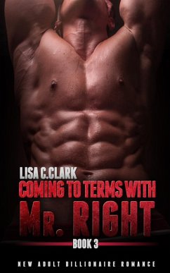 Cover Coming to Terms with Mr. Right: Book # 3 (New Adult College Romance Alpha Series, #3) (eBook, ePUB)