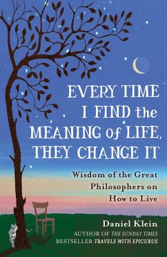 Every Time I Find the Meaning of Life, They Change It - Klein, Daniel