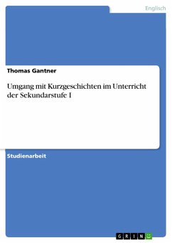 Umgang mit Kurzgeschichten im Unterricht der Sekundarstufe I (eBook, ePUB) - Gantner, Thomas