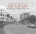 Through the Lens of Lee Kip Lin: Photographs of Singapore, 1965-1995