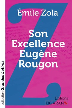 Son Excellence Eugène Rougon (grands caractères) - Zola, Émile