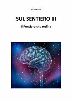 Sul Sentiero III - Il Pensiero che ordina (eBook, ePUB) - Varelli, Bianca