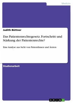 Das Patientenrechtegesetz. Fortschritt und Stärkung der Patientenrechte? - Büttner, Judith