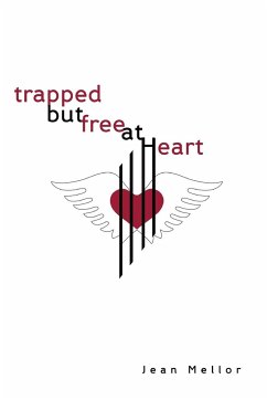 Trapped But Free at Heart - Mellor, Jean