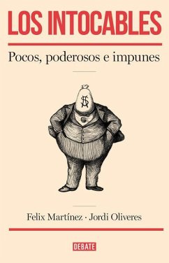 Los intocables : pocos, poderosos e impunes - Oliveres Tapias, Jordi; Martínez, Félix