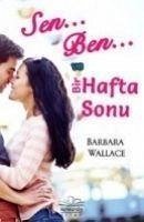 Sen, Ben ve Bir Hafta Sonu - Wallace, Barbara