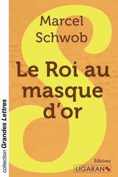 Le Roi au masque d'or (grands caractères) - Schwob, Marcel