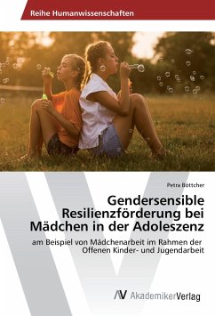 Gendersensible Resilienzförderung bei Mädchen in der Adoleszenz - Böttcher, Petra