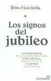 Los signos del jubileo : la peregrinación, la ciudad de Pedro y Pablo, la Puerta Santa, la profesión de fe, la caridad, la indulgencia