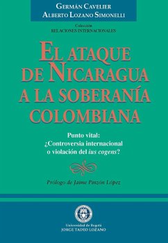 El Ataque de Nicaragua a la Soberanía Colombiana (eBook, PDF) - Lozano Simonelli, Alberto
