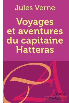 Voyages et aventures du capitaine Hatteras - Verne, Jules