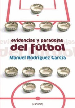 Evidencias y paradojas del fútbol - Rodríguez García, Manuel; Rodríguez García, Manuel