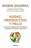 Audaz, productivo y feliz : una guía para conseguir objetivos increíbles y dominar tu vida personal y profesional