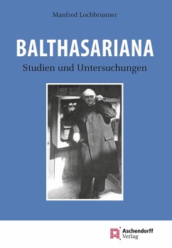 Balthasariana: Studien und Untersuchungen