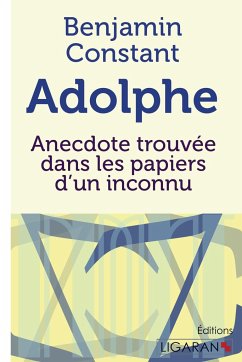 Adolphe: Anecdote trouvée dans les papiers d'un inconnu (LIGARAN)