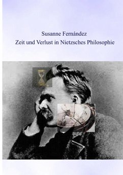 Zeit und Verlust in Nietzsches Philosophie - Fernandez, Susanne