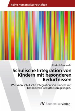 Schulische Integration von Kindern mit besonderen Bedürfnissen - Fraundorfer, Elisabeth