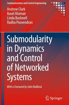 Submodularity in Dynamics and Control of Networked Systems - Clark, Andrew;Alomair, Basel;Bushnell, Linda