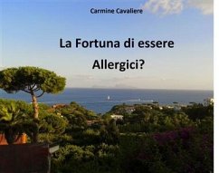 La fortuna di essere allergici? (eBook, ePUB) - Cavaliere, Carmine