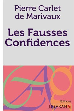 Les Fausses confidences - Marivaux, Pierre Carlet De