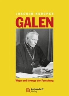Galen - Wege und Irrwege der Forschung - Kuropka, Joachim