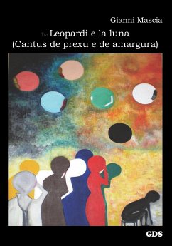 Tra Leopardi e la luna ( Cantus de prexu e de amargura) (eBook, ePUB) - Mascia, Gianni